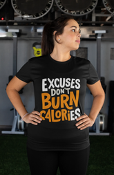 Excuses Don't Burn Calories Gym T-Shirt